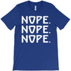 nope nope nope T-Shirt