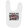 This Is My Hunting Shirt Baby Bibs
