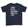 why does it always rain on me Youth Tee