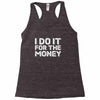 i do it for money shirt Racerback Tank
