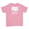 i want to believe Youth Tee