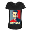 bazinga poster, ideal birthday gift or present Maternity Scoop Neck T-shirt