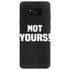 Not Yours Samsung Galaxy S8