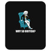 why so british Mousepad