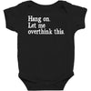 hang on let me overthink this Baby Bodysuit