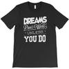 dreams don't work T-Shirt