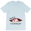 Excuse Me is it January yet? Baby Boy T-Shirt