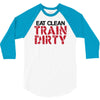 eat clean train dirty 3/4 Sleeve Shirt