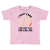 I Don't Care How Many Miles Per Gallon Toddler T-shirt