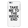 take me to the weekend iPhone 6/6s Plus Case