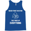 Never Trust An Atom Tank Top