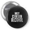 may contain alcohol Pin-back button