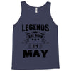 Legends Are Born In May Tank Top