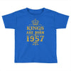 kings are born in 1957 Toddler T-shirt