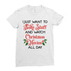 i just want to bake stuff and watch christmas movies all day Ladies Fitted T-Shirt