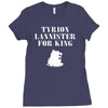 tyrion lannister for king Ladies Fitted T-Shirt