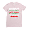 nobody's walking out on this fun old fashioned family christmas we're Ladies Fitted T-Shirt