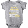 i'm a dance teacher, that means i'm creative cool passionate &amp; a littl Baby Bodysuit
