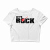 let's rock Crop Top