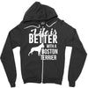 life is better with a boston terrier Zipper Hoodie