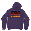 I stopped playing fortnite to be here Unisex Hoodie