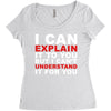 i can explain it to you but i can't understand it for you Women's Triblend Scoop T-shirt