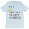 it's a pig thing T-Shirt