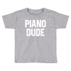 piano dude Toddler T-shirt