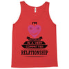 I Am Actually In A Very Commited Relationship Tank Top
