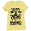 The Title Firefighter Not Earned From Fancy Degree Ladies Fitted T-Shirt
