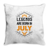 Legends are born in July Throw Pillow