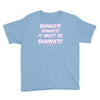 it must be bunnies Youth Tee