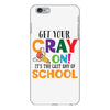 Get Your Cray On It's Last Day Of School iPhone 6 Plus/6s Plus Case