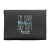 I'm Your Mother's Day Gift Dad Says You're Welcome Boy Accessory Pouches