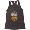 Legends Are Born In June Racerback Tank