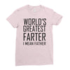 world's greatest farter i mean father Ladies Fitted T-Shirt