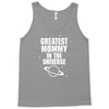 Greatest Mommy In The Universe Tank Top