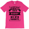 I've Been Called A Lot Of Names But Daddy Is My Favorite T-Shirt