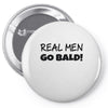 real men go bald Pin-back button