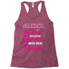 Grandma Was Created Because Need Real Heroes Racerback Tank