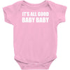 its all good baby baby Baby Onesie