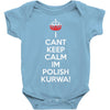 i can't keep calm i'm polish kurwa poland Baby Onesie