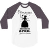 Princesses Are Born In April 3/4 Sleeve Shirt