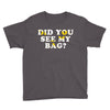 Did You See My Bag Youth Tee