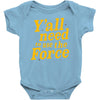 y'all need to use the force Baby Onesie