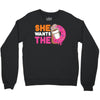 She Wants The D Dunkin Donuts Crewneck Sweatshirt