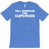 will exercise for cupcakes T-Shirt