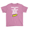 french people are so hard they eat pain for breakfast Youth Tee