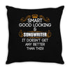 Smart Good Looking Songwriter Doesnt Get Better Than This Throw Pillow