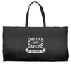 one day or day one you decide Weekender Totes